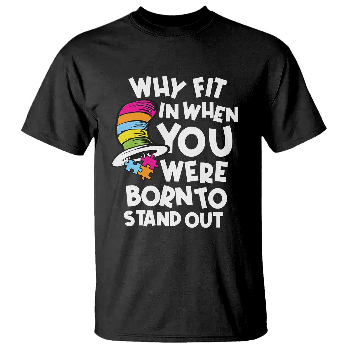 Autism Support T Shirt Why Fit In When You Were Born To Stand Out Autistic Pride