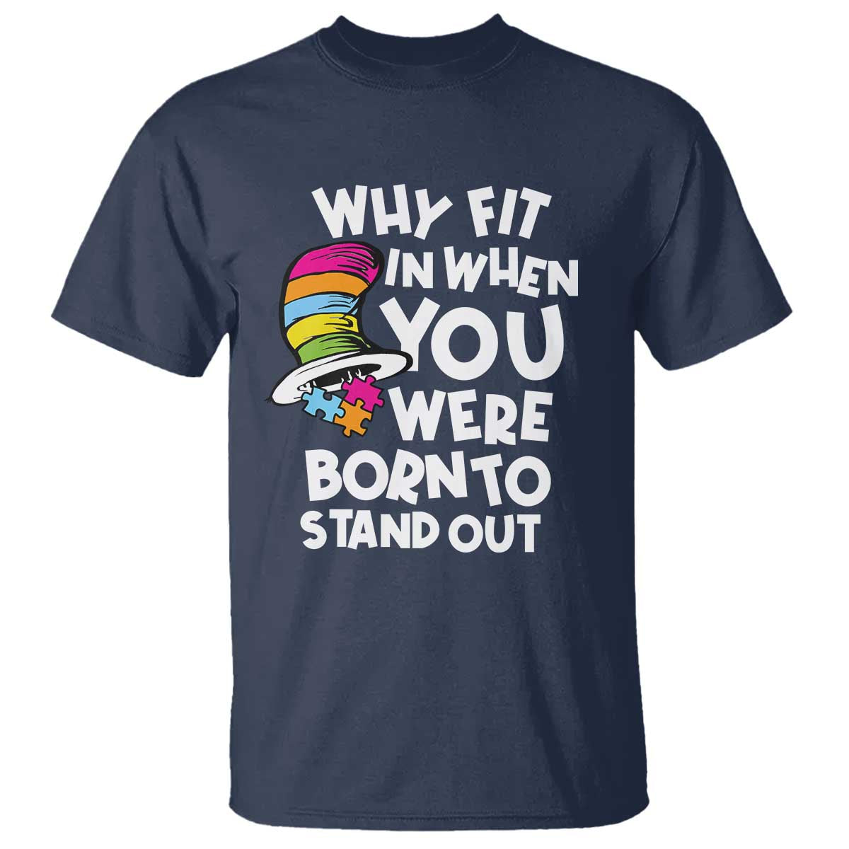 Autism Support T Shirt Why Fit In When You Were Born To Stand Out Autistic Pride
