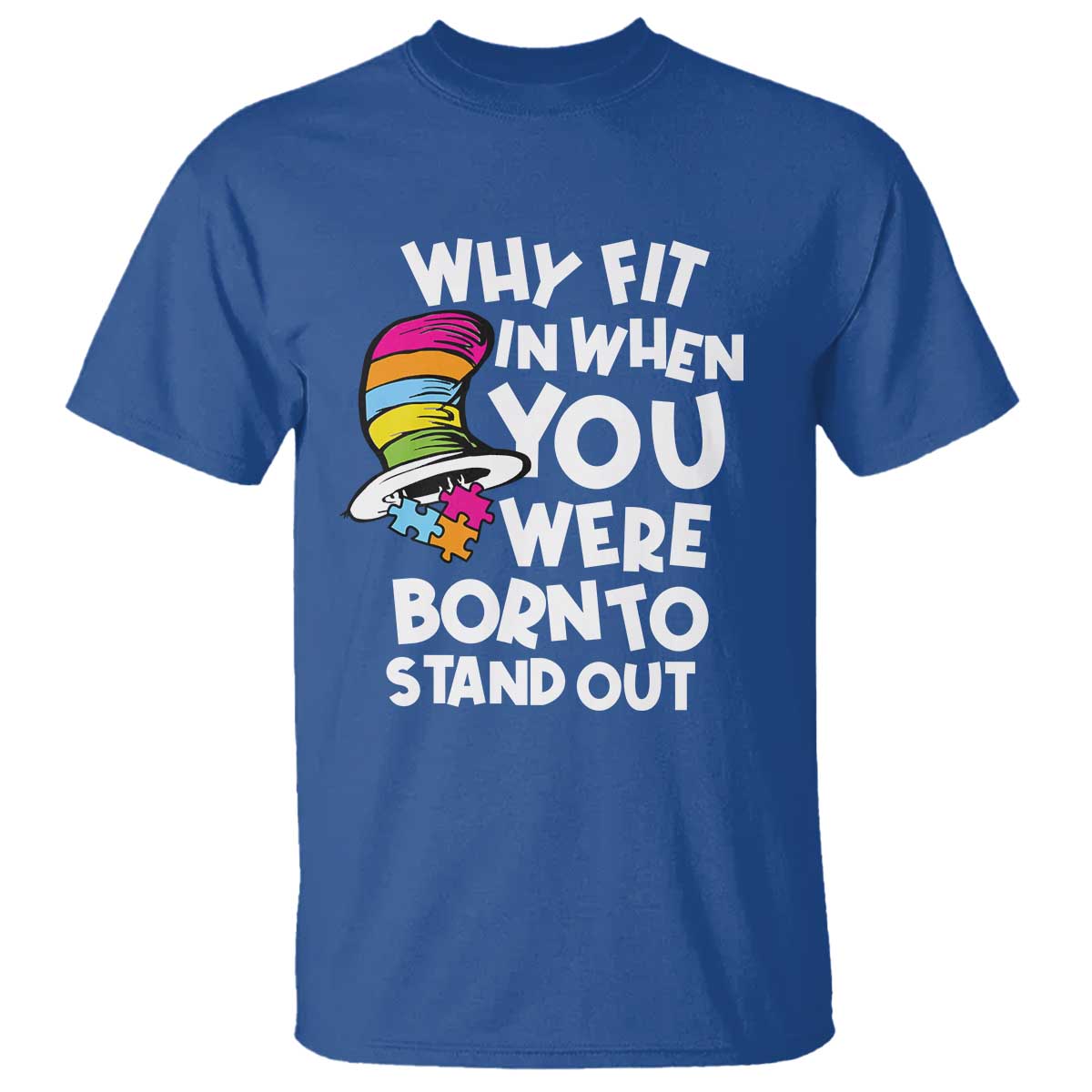 Autism Support T Shirt Why Fit In When You Were Born To Stand Out Autistic Pride
