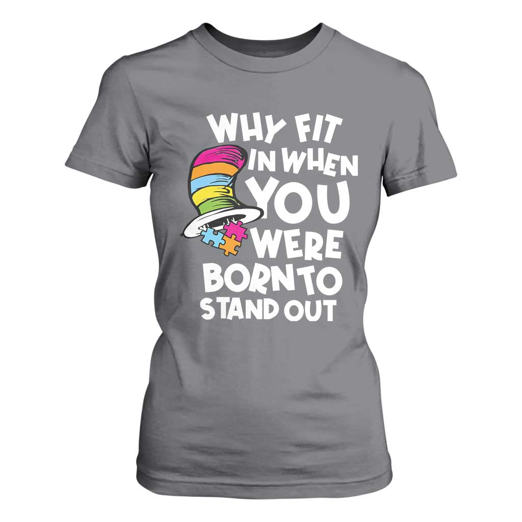 Autism Support T Shirt For Women Why Fit In When You Were Born To Stand Out Autistic Pride