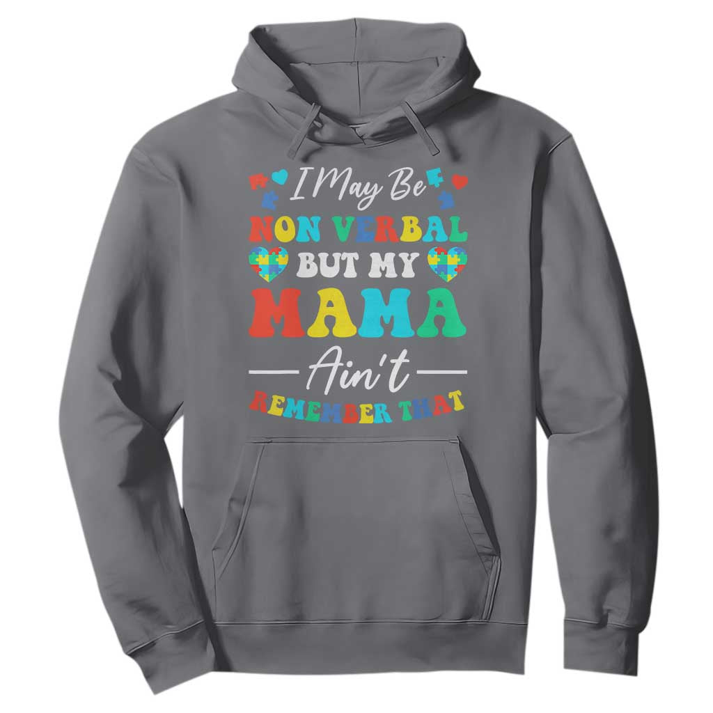 Autism Mom Hoodie I May Be Non Verbal But My Mama Ain't Remember That