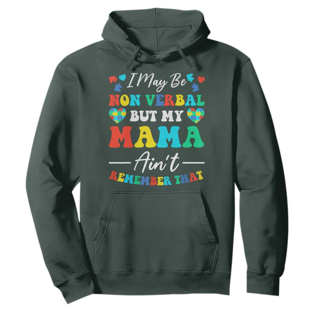 Autism Mom Hoodie I May Be Non Verbal But My Mama Ain't Remember That