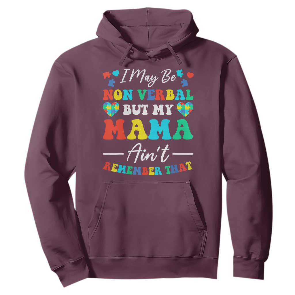 Autism Mom Hoodie I May Be Non Verbal But My Mama Ain't Remember That