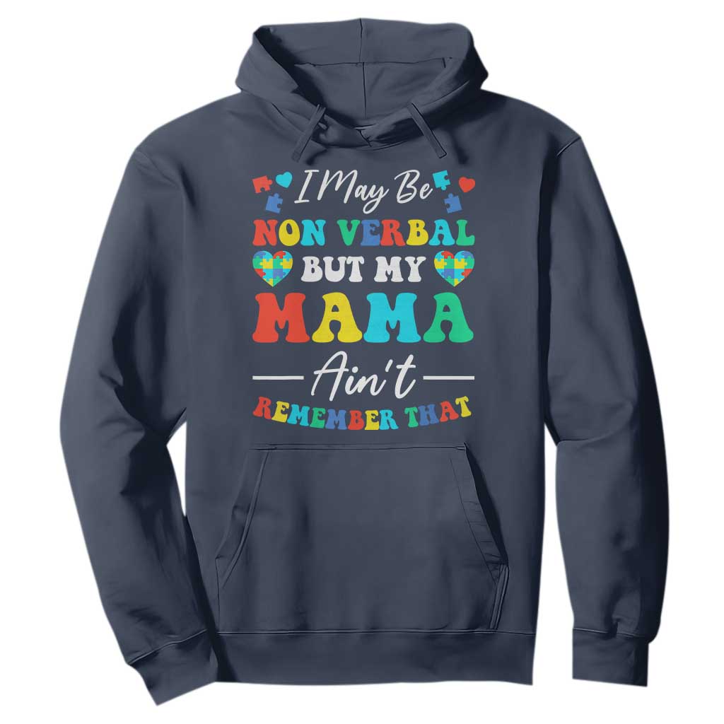 Autism Mom Hoodie I May Be Non Verbal But My Mama Ain't Remember That