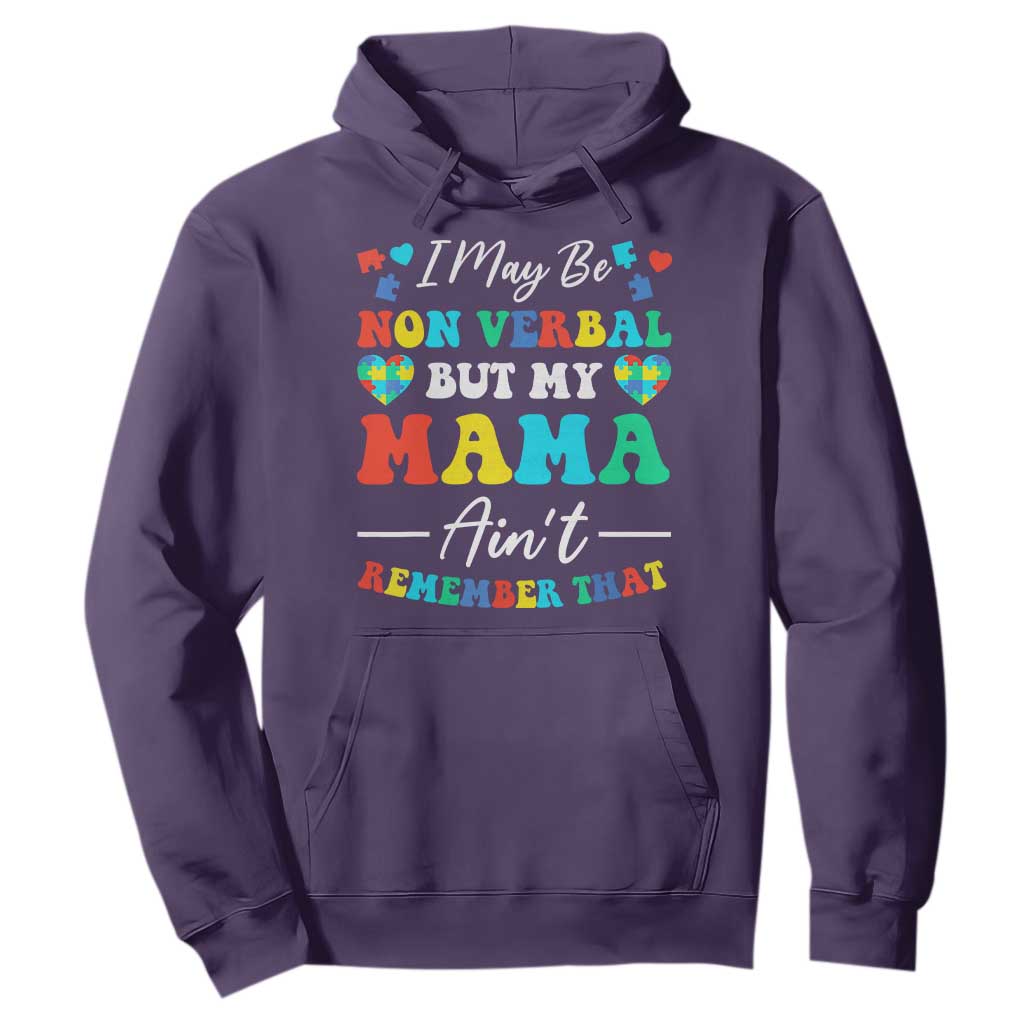 Autism Mom Hoodie I May Be Non Verbal But My Mama Ain't Remember That