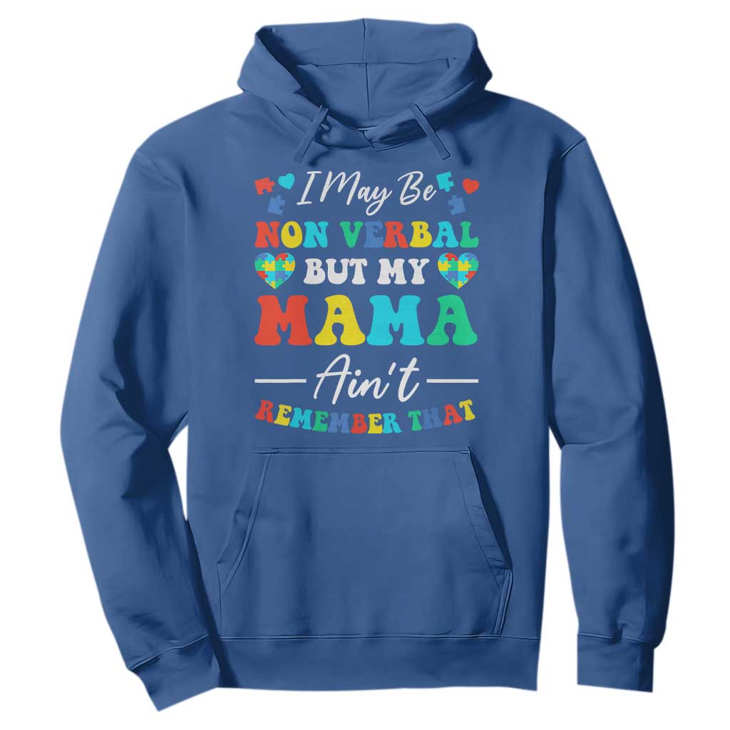 Autism Mom Hoodie I May Be Non Verbal But My Mama Ain't Remember That