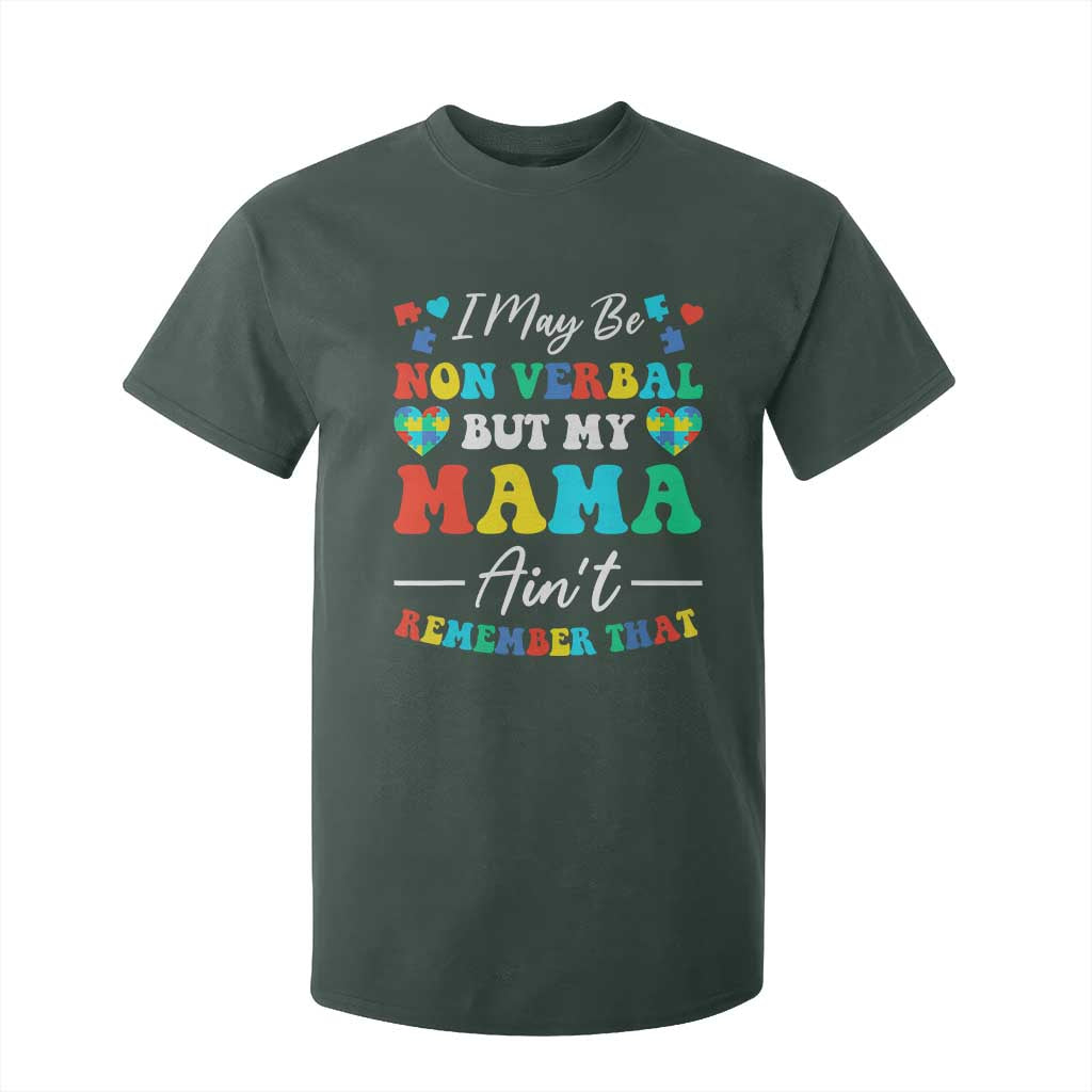 Autism Mom T Shirt For Kid I May Be Non Verbal But My Mama Ain't Remember That