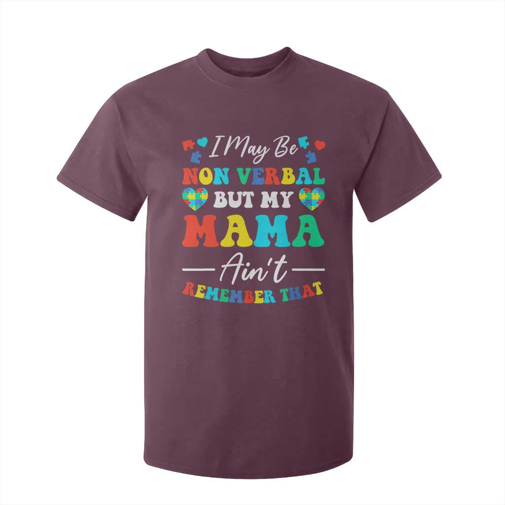 Autism Mom T Shirt For Kid I May Be Non Verbal But My Mama Ain't Remember That