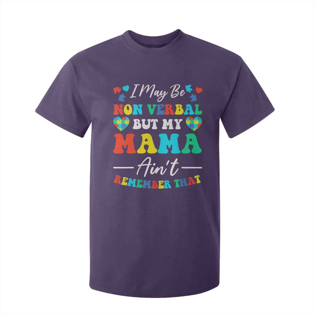 Autism Mom T Shirt For Kid I May Be Non Verbal But My Mama Ain't Remember That