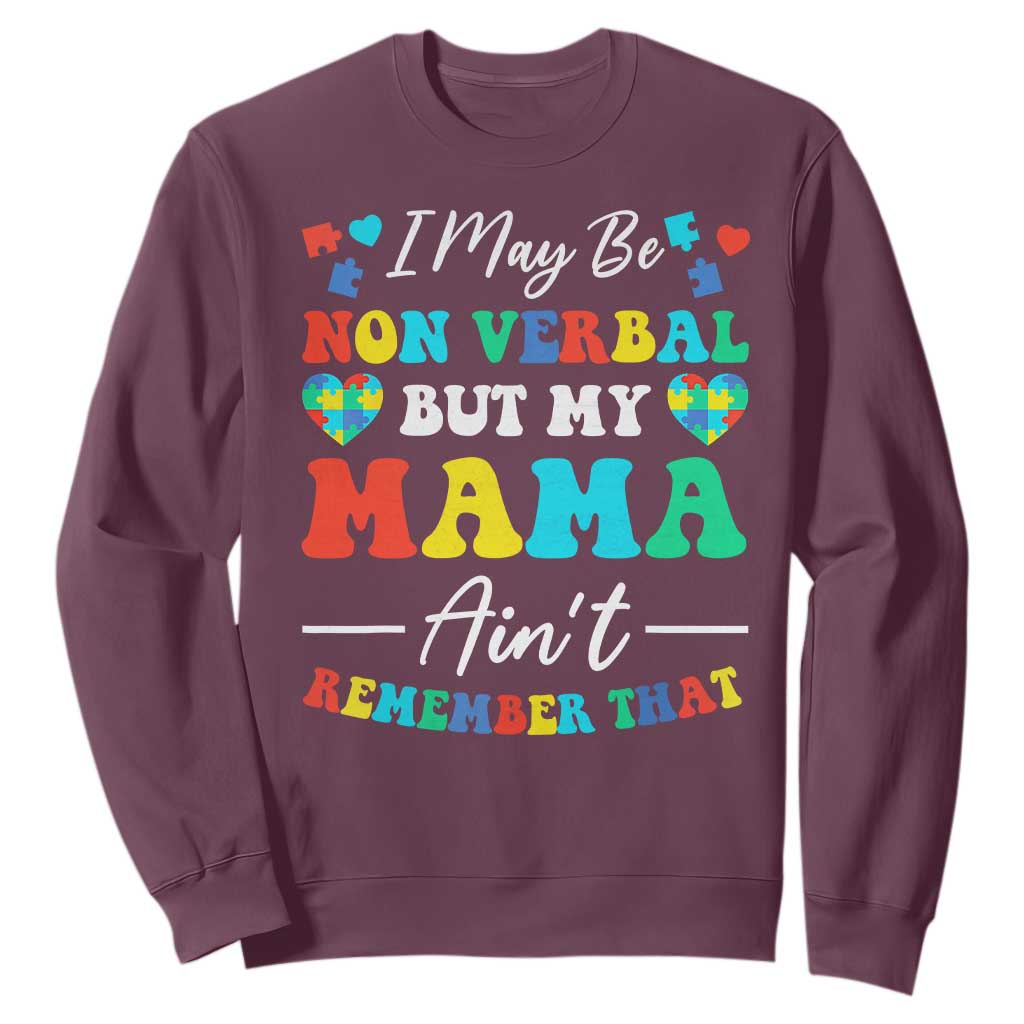 Autism Mom Sweatshirt I May Be Non Verbal But My Mama Ain't Remember That