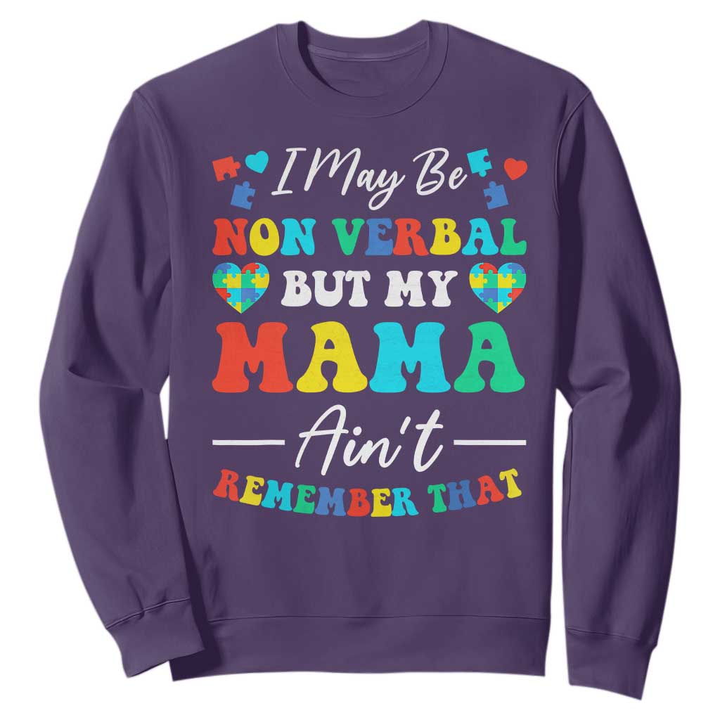 Autism Mom Sweatshirt I May Be Non Verbal But My Mama Ain't Remember That