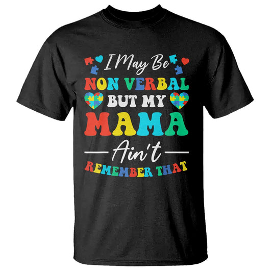 autism-mom-t-shirt-i-may-be-non-verbal-but-my-mama-aint-remember-that