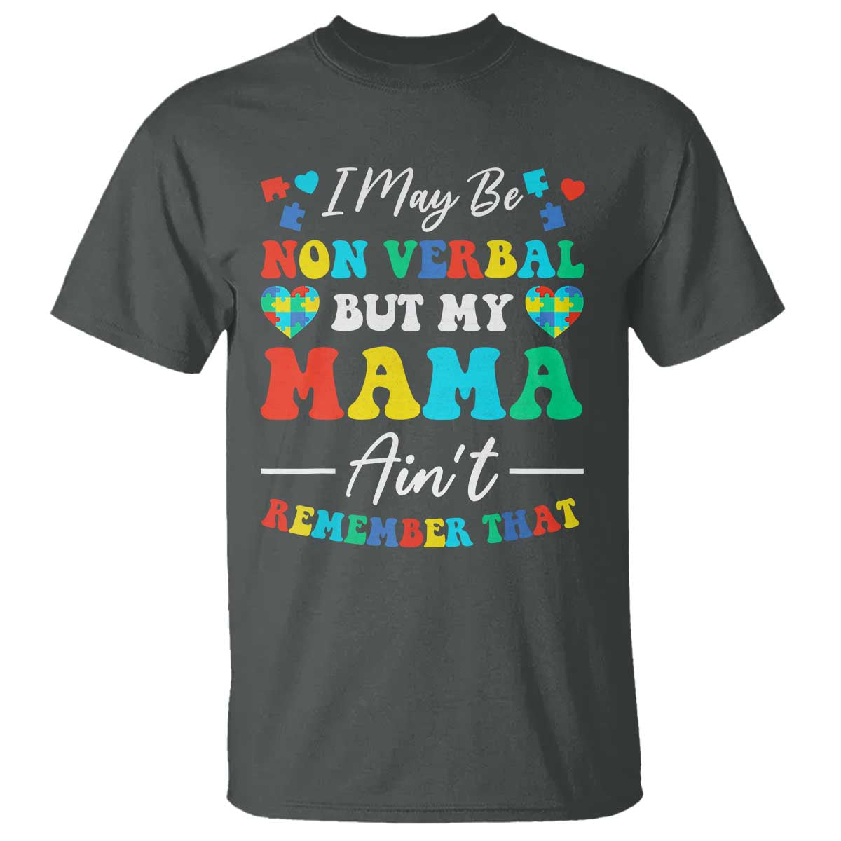 autism-mom-t-shirt-i-may-be-non-verbal-but-my-mama-aint-remember-that