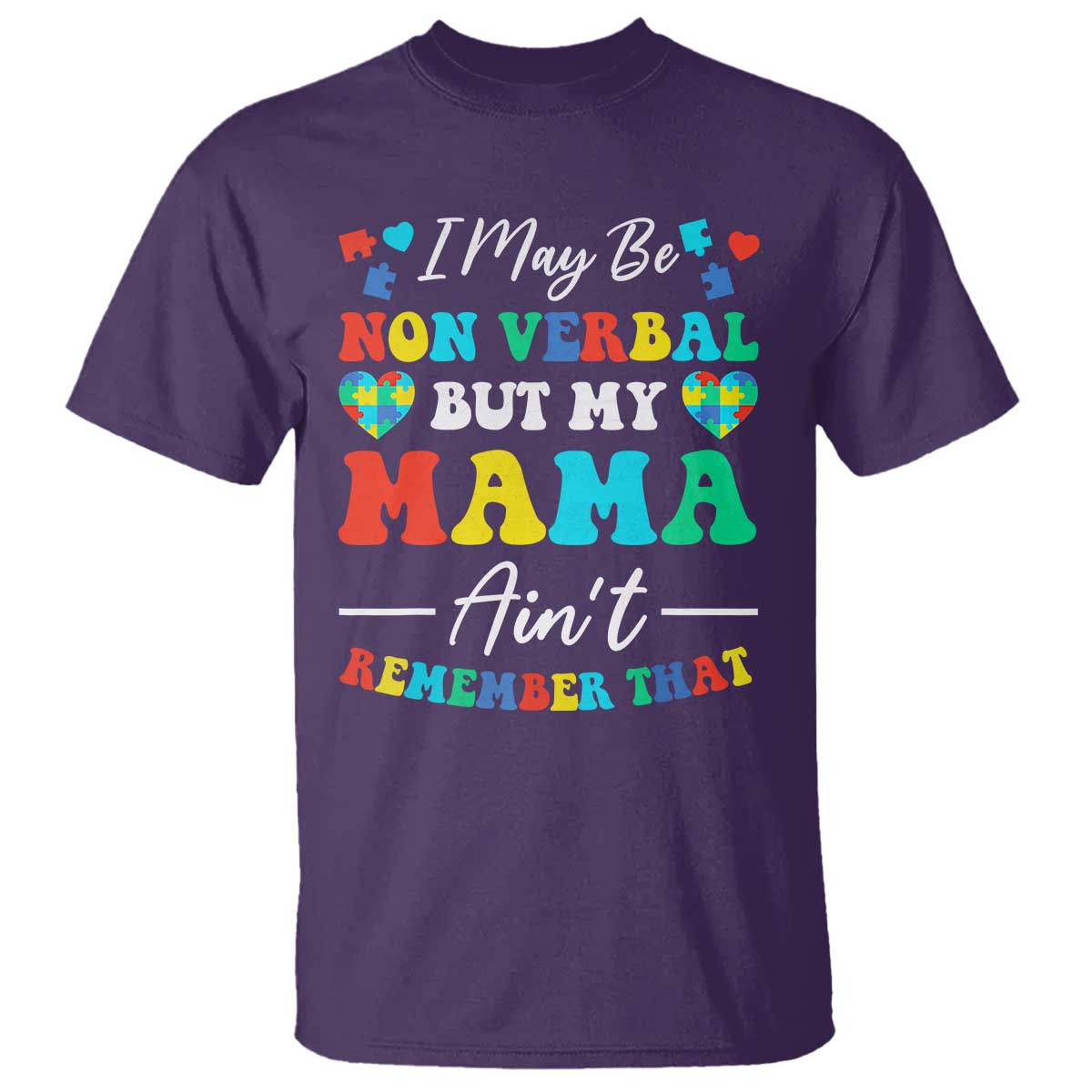 Autism Mom T Shirt I May Be Non Verbal But My Mama Ain't Remember That