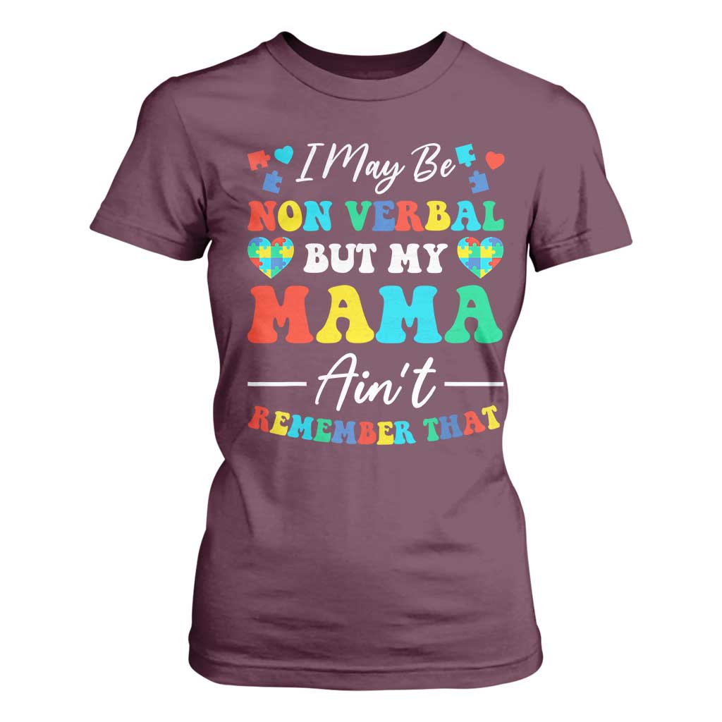 Autism Mom T Shirt For Women I May Be Non Verbal But My Mama Ain't Remember That