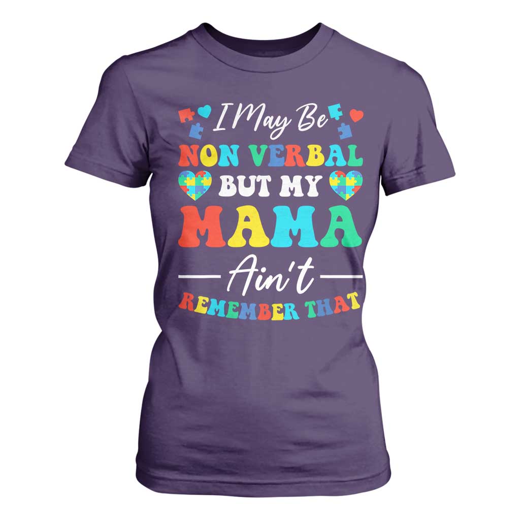 Autism Mom T Shirt For Women I May Be Non Verbal But My Mama Ain't Remember That