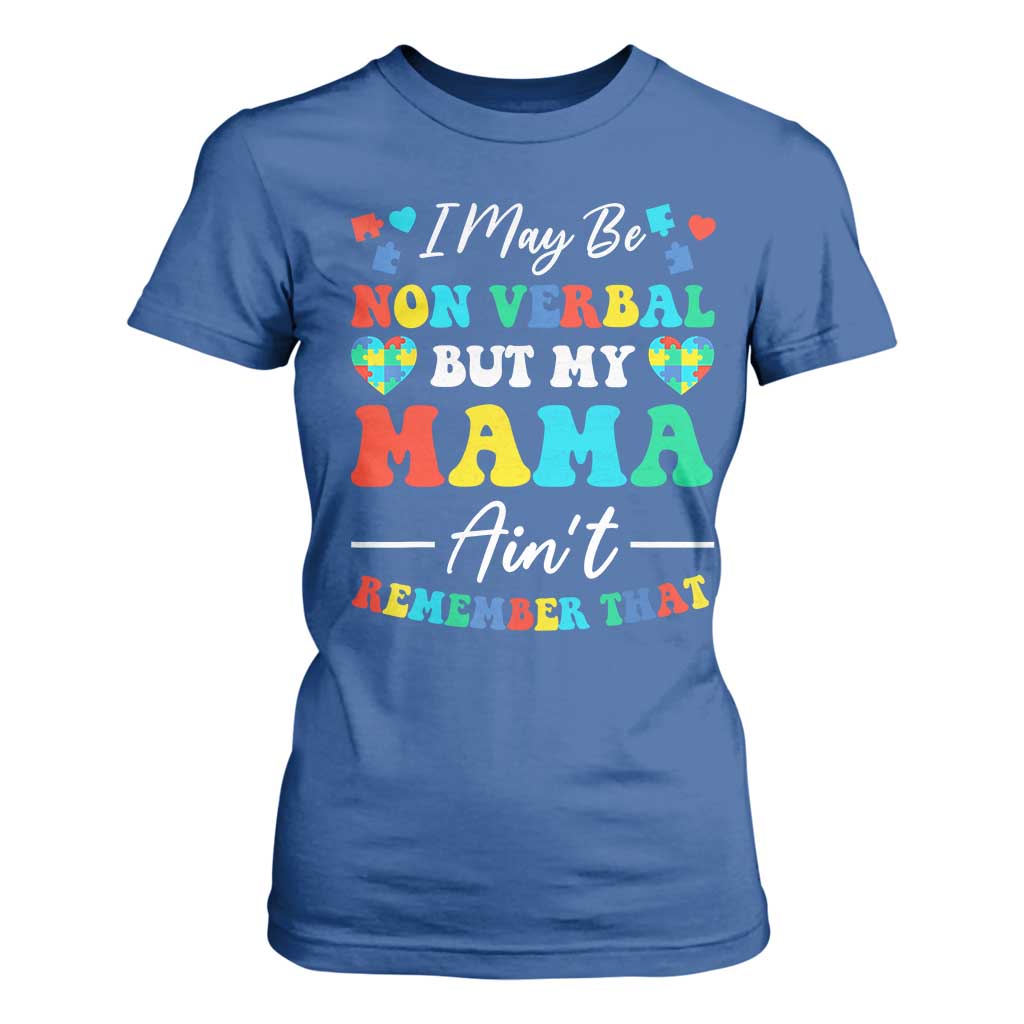 Autism Mom T Shirt For Women I May Be Non Verbal But My Mama Ain't Remember That