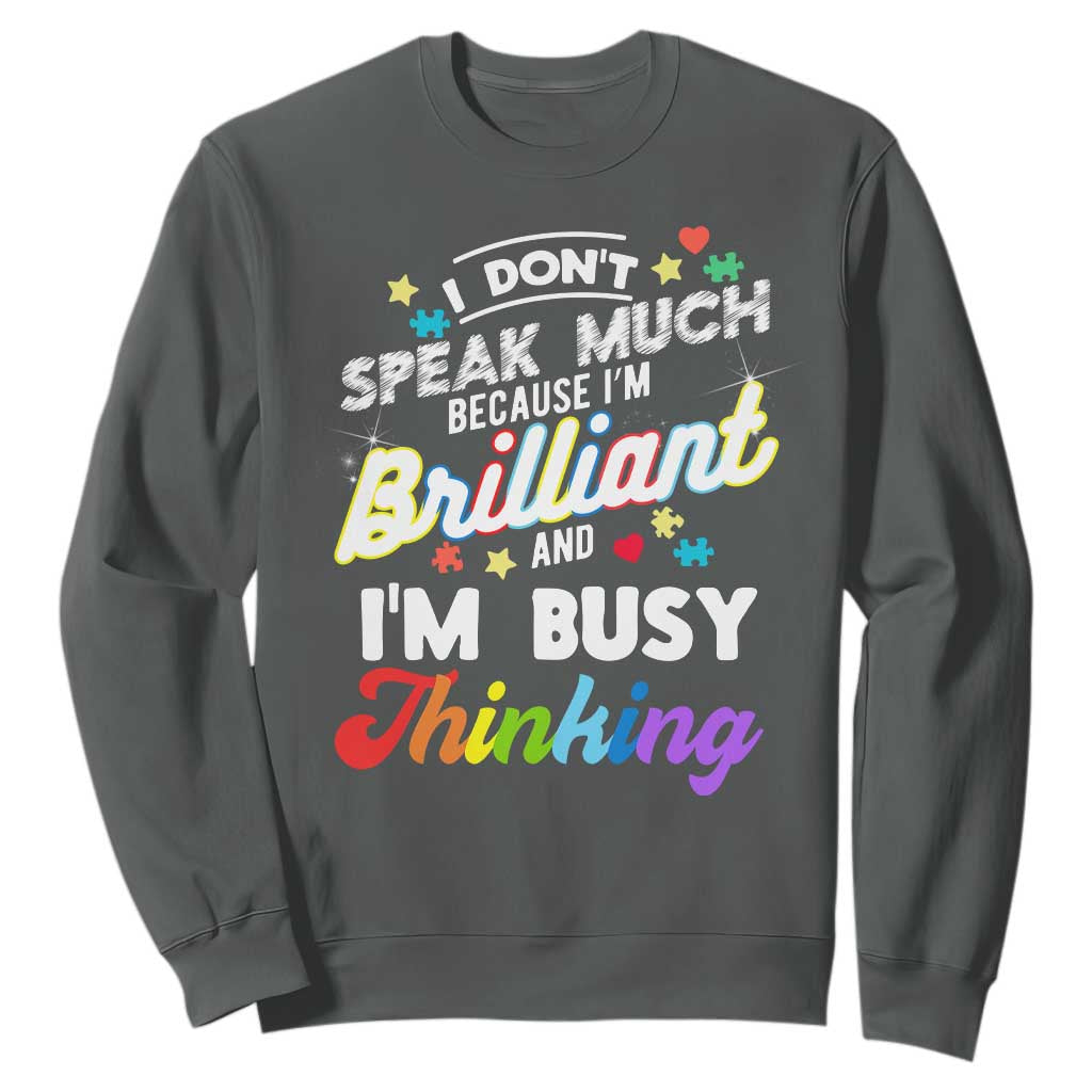 Autism Support Sweatshirt I Dont Speak Much Brilliant ASD Autistic Pride
