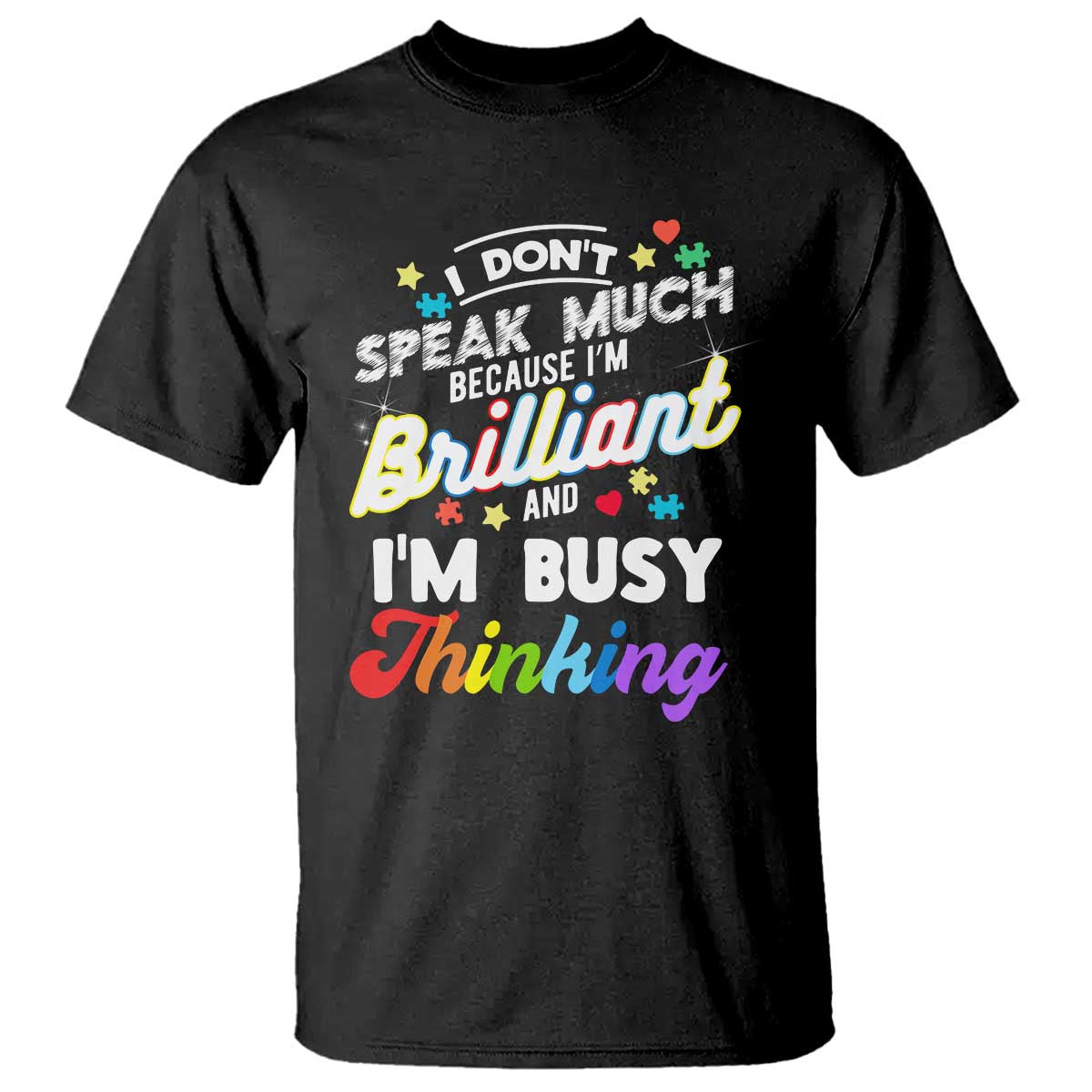 Autism Support T Shirt I Dont Speak Much Brilliant ASD Autistic Pride