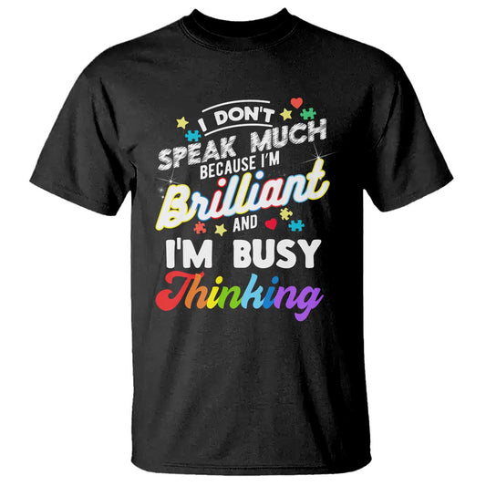 Autism Support T Shirt I Dont Speak Much Brilliant ASD Autistic Pride