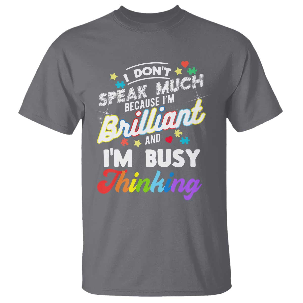 Autism Support T Shirt I Dont Speak Much Brilliant ASD Autistic Pride