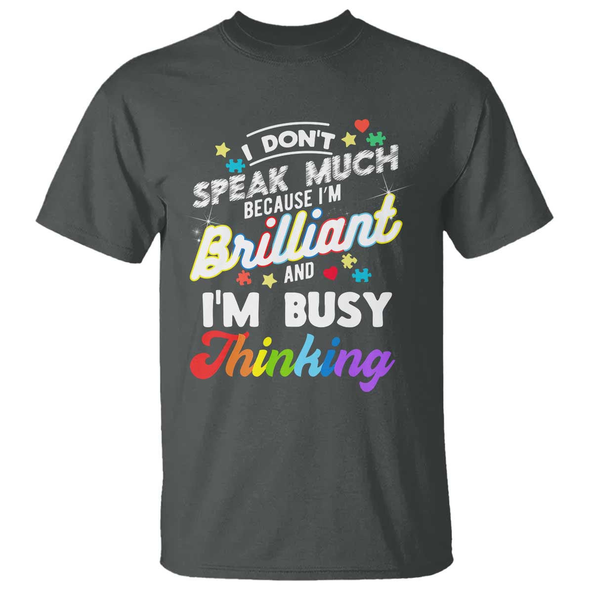 Autism Support T Shirt I Dont Speak Much Brilliant ASD Autistic Pride