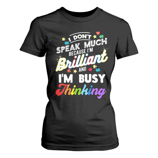 Autism Support T Shirt For Women I Dont Speak Much Brilliant ASD Autistic Pride
