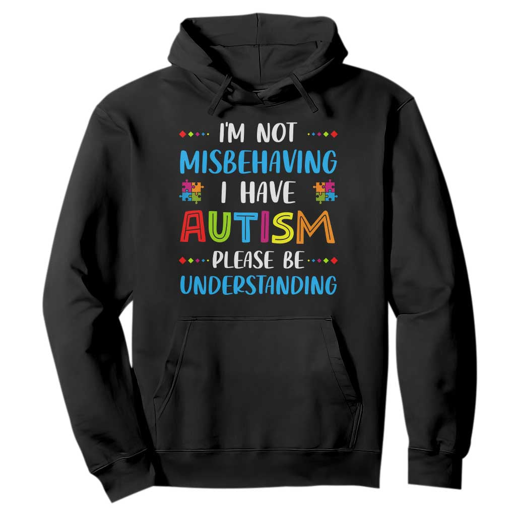 Autism Support Hoodie I'm Not Misbehaving I Have Autism
