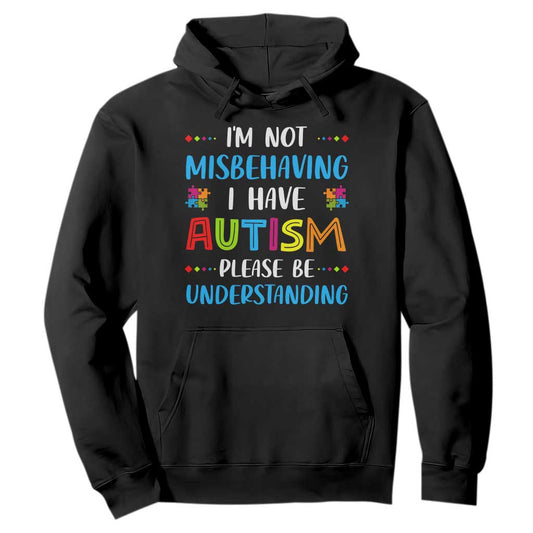 Autism Support Hoodie I'm Not Misbehaving I Have Autism
