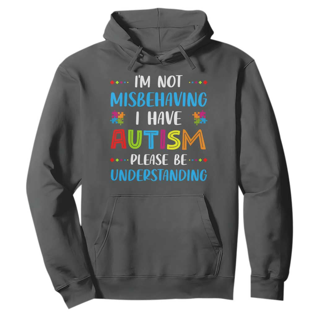 Autism Support Hoodie I'm Not Misbehaving I Have Autism