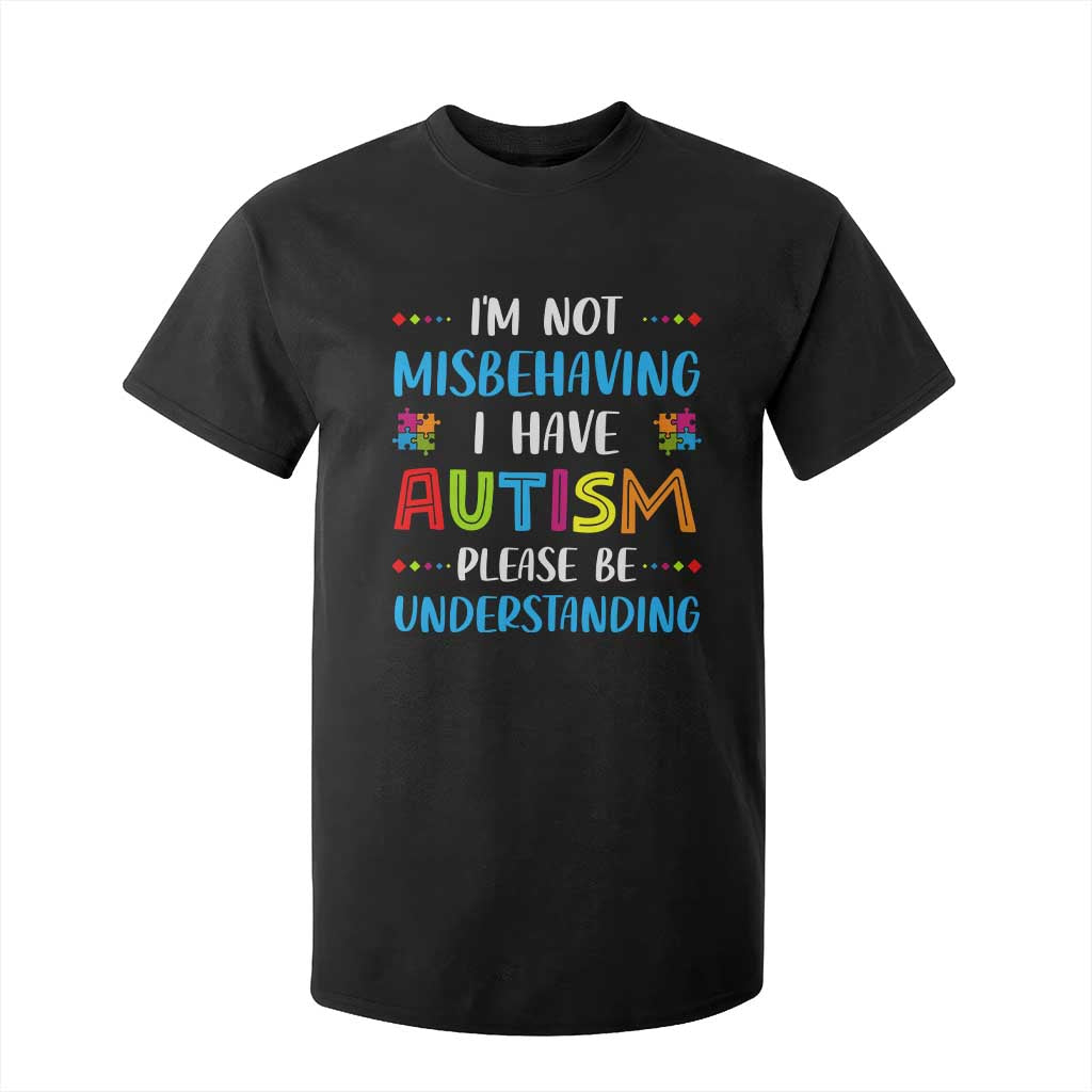 Autism Support T Shirt For Kid I'm Not Misbehaving I Have Autism