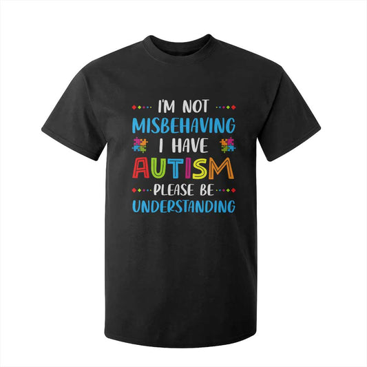 Autism Support T Shirt For Kid I'm Not Misbehaving I Have Autism