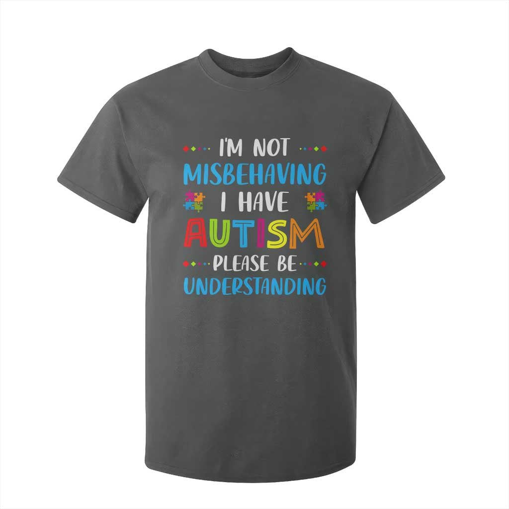 Autism Support T Shirt For Kid I'm Not Misbehaving I Have Autism