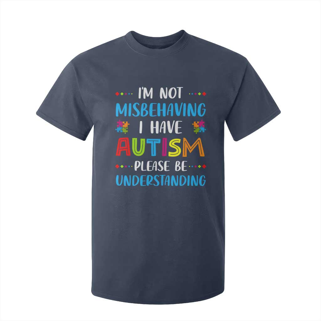 Autism Support T Shirt For Kid I'm Not Misbehaving I Have Autism
