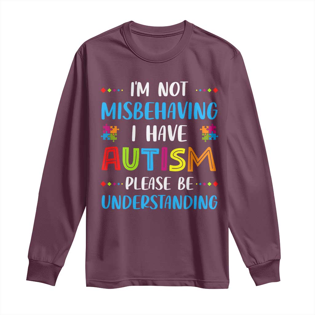 Autism Support Long Sleeve Shirt I'm Not Misbehaving I Have Autism