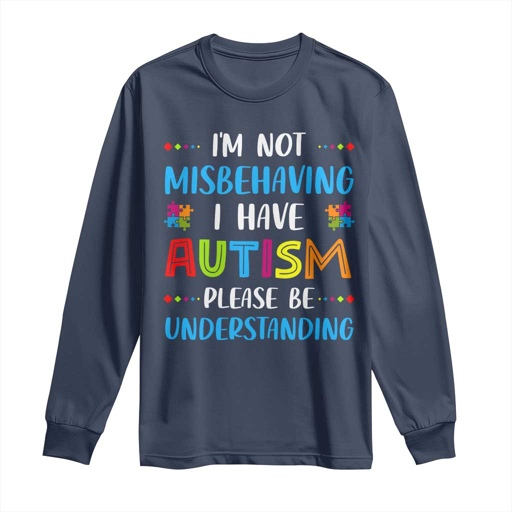 Autism Support Long Sleeve Shirt I'm Not Misbehaving I Have Autism