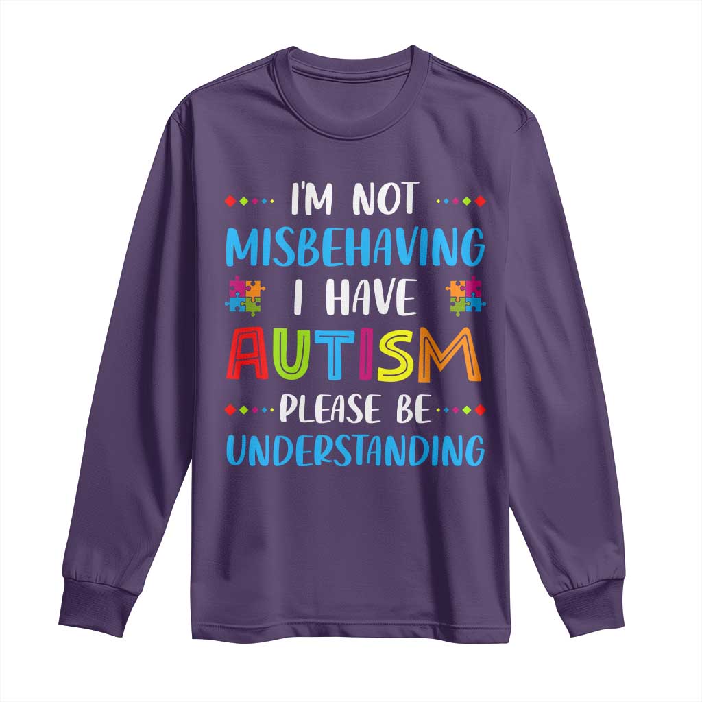 Autism Support Long Sleeve Shirt I'm Not Misbehaving I Have Autism