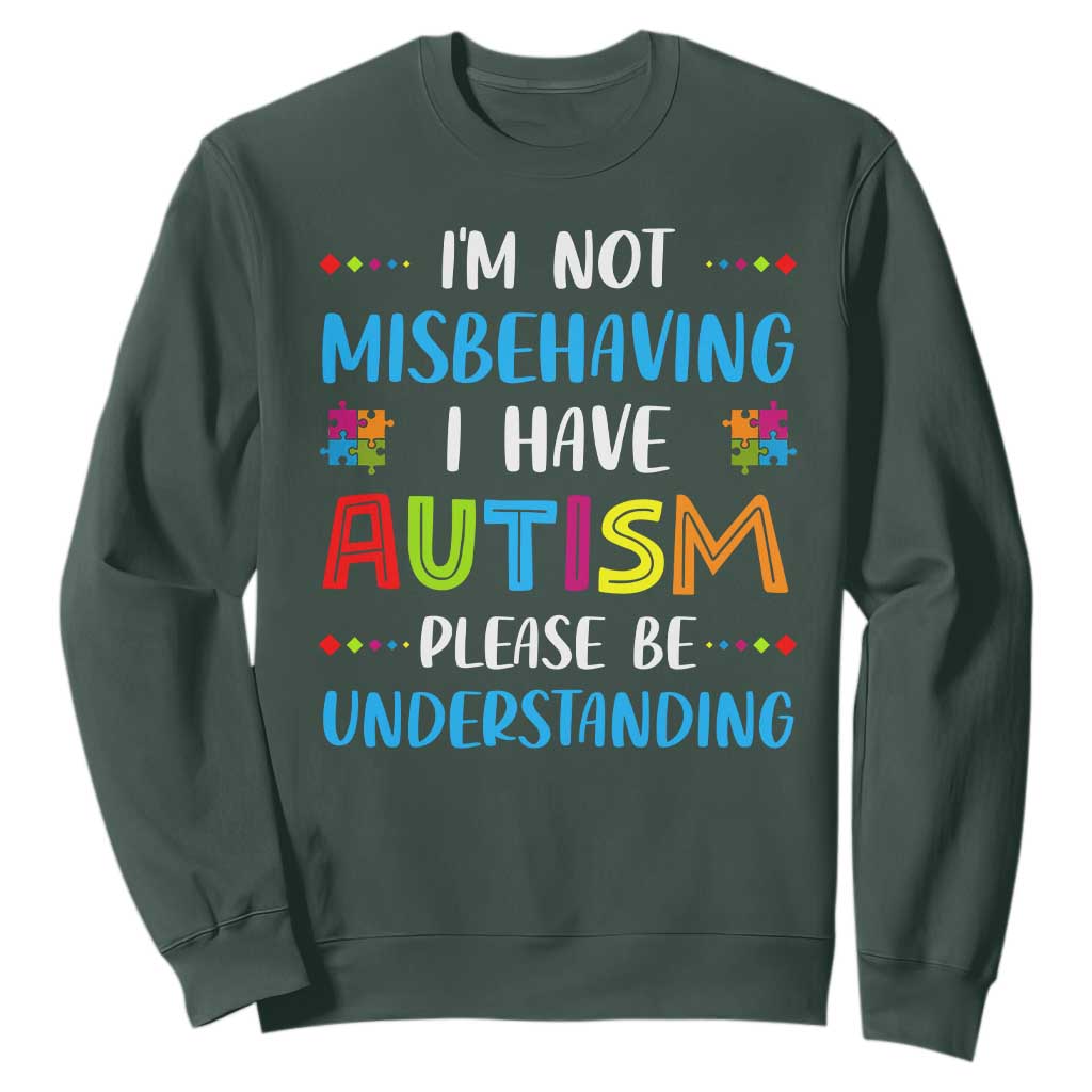 Autism Support Sweatshirt I'm Not Misbehaving I Have Autism
