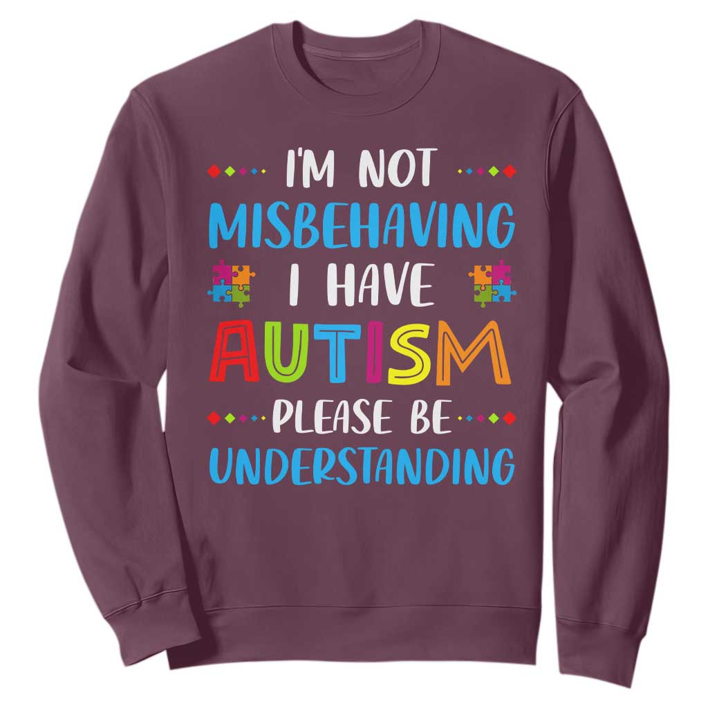 Autism Support Sweatshirt I'm Not Misbehaving I Have Autism
