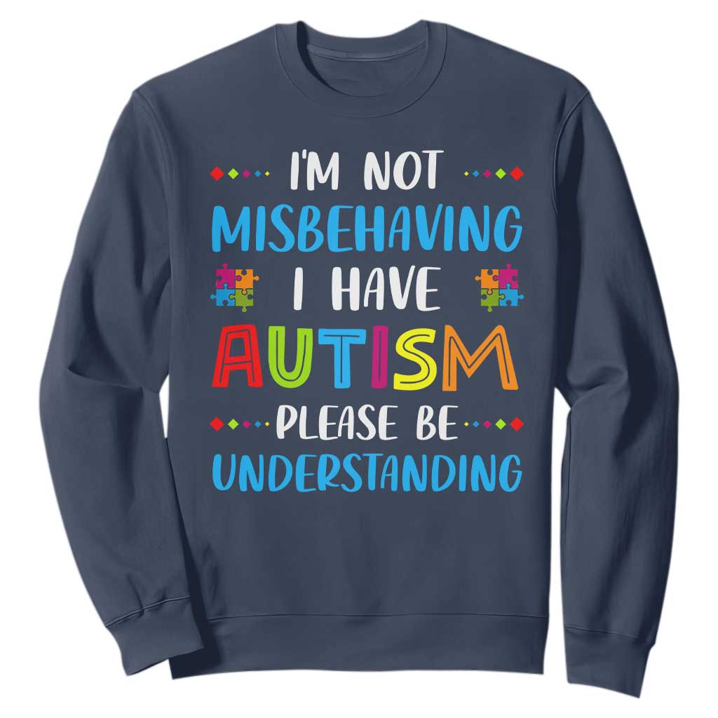 Autism Support Sweatshirt I'm Not Misbehaving I Have Autism