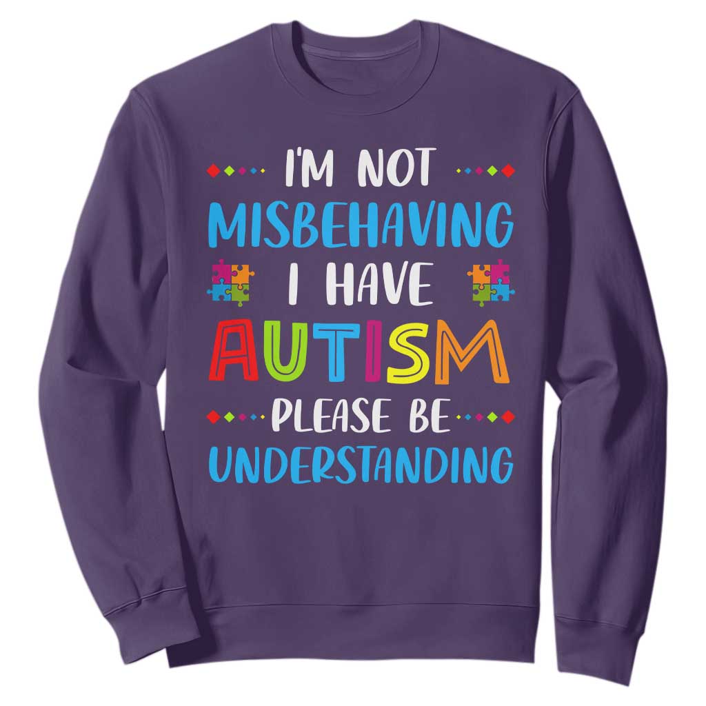 Autism Support Sweatshirt I'm Not Misbehaving I Have Autism