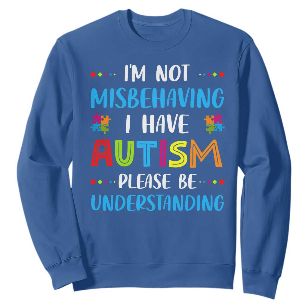 Autism Support Sweatshirt I'm Not Misbehaving I Have Autism