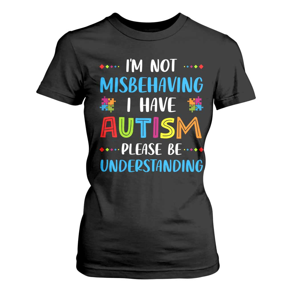 Autism Support T Shirt For Women I'm Not Misbehaving I Have Autism