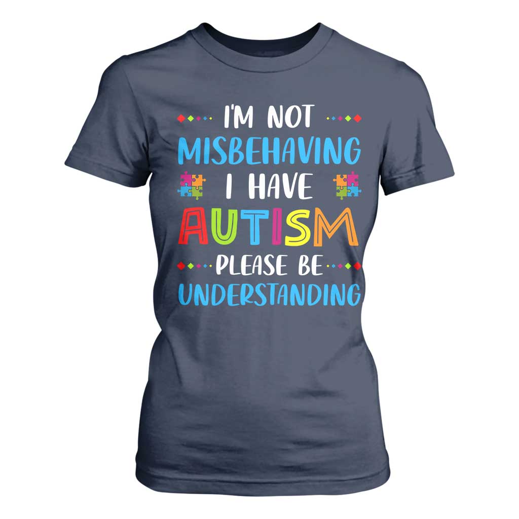 Autism Support T Shirt For Women I'm Not Misbehaving I Have Autism