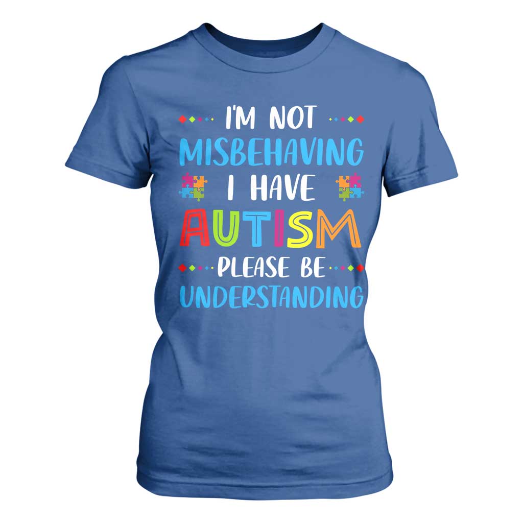 Autism Support T Shirt For Women I'm Not Misbehaving I Have Autism