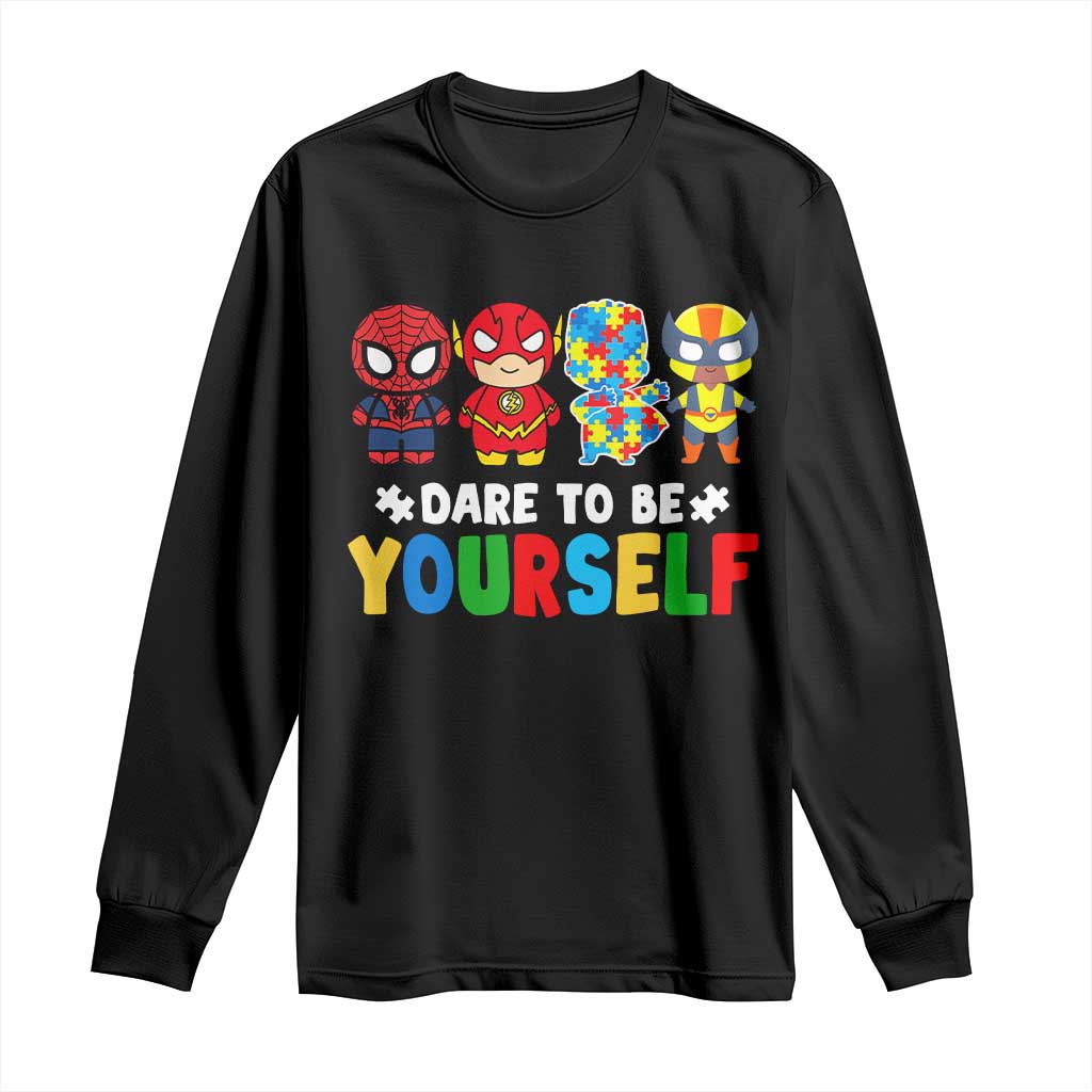 Autism Support Superheroes Long Sleeve Shirt Dare To Be Yourself