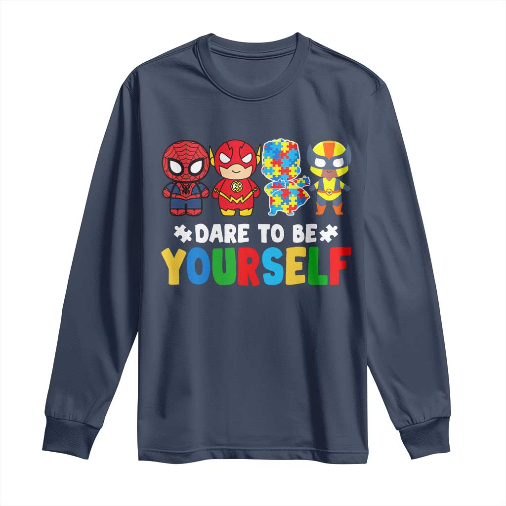 Autism Support Superheroes Long Sleeve Shirt Dare To Be Yourself