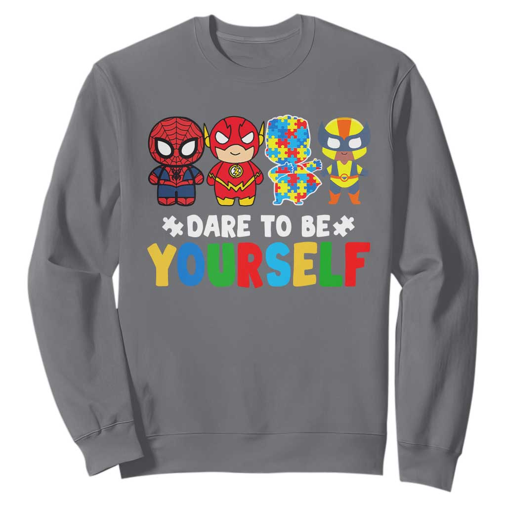 Autism Support Superheroes Sweatshirt Dare To Be Yourself