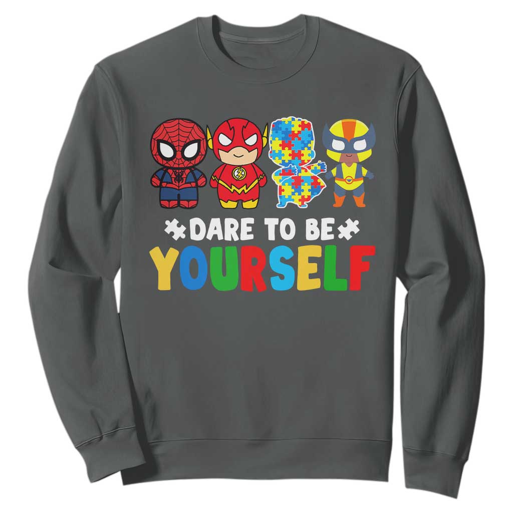 Autism Support Superheroes Sweatshirt Dare To Be Yourself