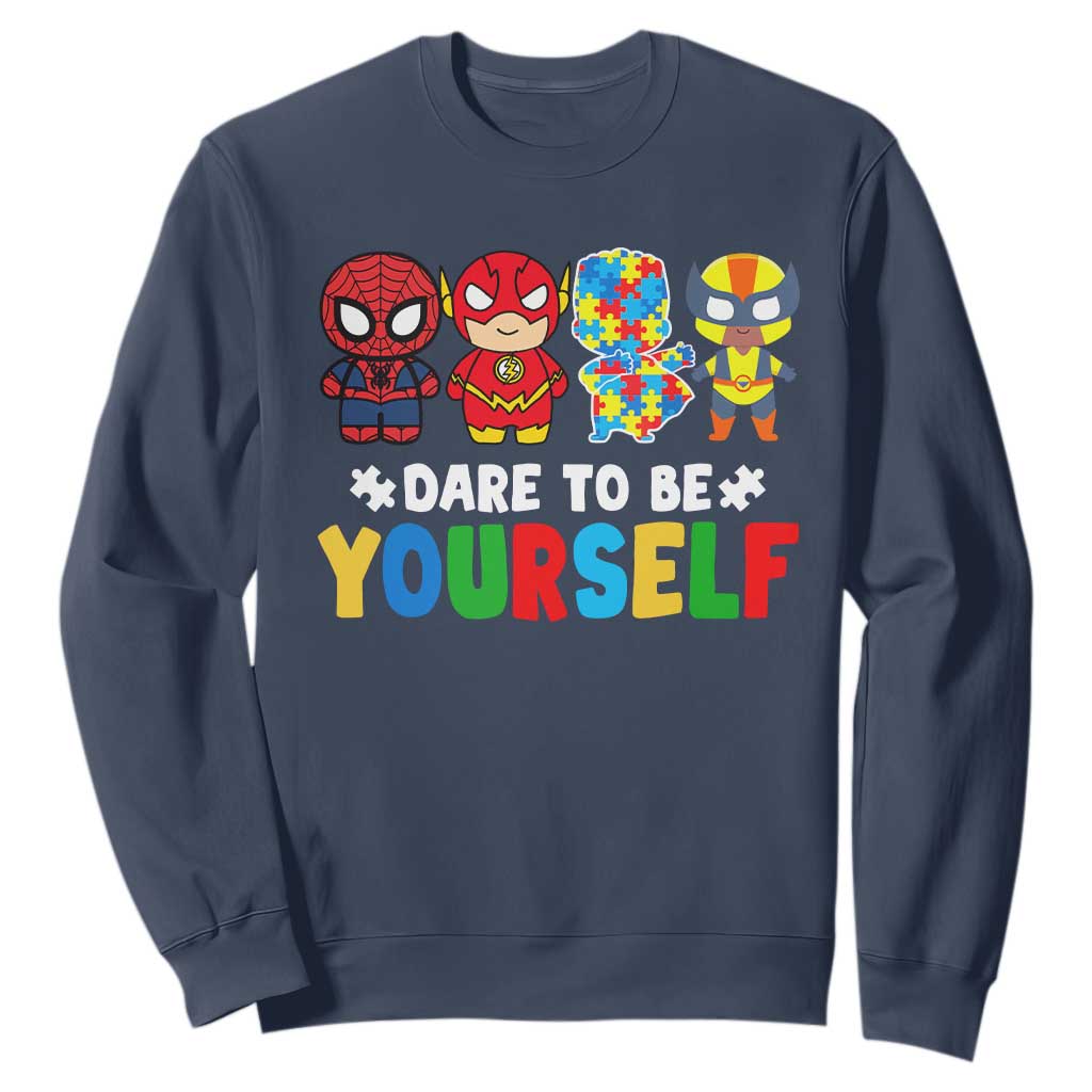 Autism Support Superheroes Sweatshirt Dare To Be Yourself